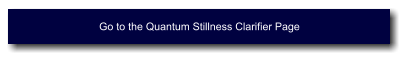 Go to the Quantum Stillness Clarifier Page